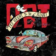 Drive-By Truckers, Its Great To Be Alive! (CD)