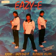 Eazy-E, Eazy-Duz-It / Ruthless Villain / Radio (12")