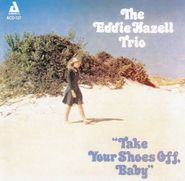 The Eddie Hazell Trio, Take Your Shoes Off, Baby [Import] (CD)