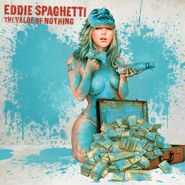 Eddie Spaghetti, The Value Of Nothing (CD)