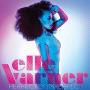 Elle Varner, Perfectly Imperfect (CD)