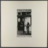 The Jazz Butcher, Fishcotheque (LP)