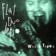 Flat Duo Jets, White Trees (CD)