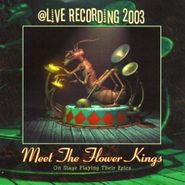 The Flower Kings, The Flower Kings - @Live Recordings 2003 (CD)