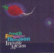 French Frith Kaiser Thompson, Invisible Means (CD)