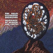 The Fully Celebrated Orchestra, Marriage Of Heaven And Earth (CD)