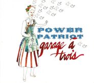 Garage a Trois, Power Patriot (CD)