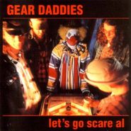 Gear Daddies, Let's Go Scare Al (CD)