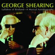 George Shearing, Lullabies of Birdland - A Musical Autobiography (CD)