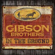The Gibson Brothers, In The Ground (CD)