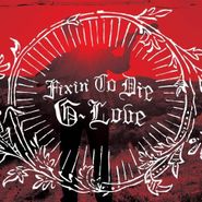 G. Love, Fixin To Die (CD)