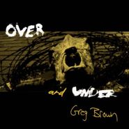 Greg Brown, Over and Under (CD)