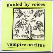 Guided By Voices, Vampire On Titus [1996 Issue] (LP)