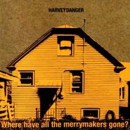 Harvey Danger, Where Have All The Merrymakers Gone? (CD)