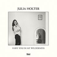 Julia Holter, Have You In My Wilderness (LP)