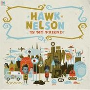 Hawk Nelson, Hawk Nelson Is My Friend (CD)