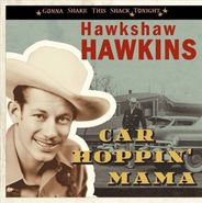 Hawkshaw Hawkins, Car Hoppin' Mama [Import] (CD)