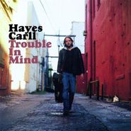 Hayes Carll, Trouble In Mind (CD)