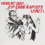 Zip Code Rapists, Here At Last... Zip Code Rapists Live!!! (CD)