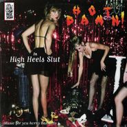 Hot Damn, High Heels Slut (CD)
