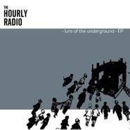 The Hourly Radio, Lure Of The Underground-Ep (CD)