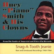 Huey "Piano" Smith & His Clowns, Snag-A-Tooth Jeanie: Rare And Unissued Recordings 1960-1964 (CD)