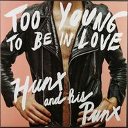 Hunx & His Punx, Too Young To Be In Love [Pink Vinyl] (LP)