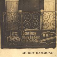 Murry Hammond, I Don't Know Where I'm Going But I'm On My Way (CD)