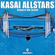 Kasai Allstars, Beware The Fetish (LP)
