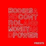 The Priests, Bodies And Control And Money And Power (LP)