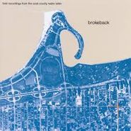 Brokeback, Field Recordings from the Cook County Water Table (LP)