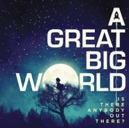 A Great Big World, Is There Anybody Out There? (CD)