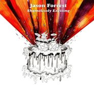 Jason Forrest, Shamelessly Exciting (CD)