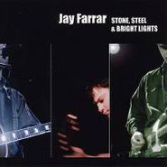 Jay Farrar, Stone, Steel & Bright Lights (CD)