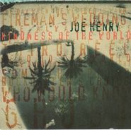 Joe Henry, Kindness Of The World (CD)