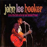 John Lee Hooker, Live At The Cafe Au Go-Go (And Soledad Prison) (CD)