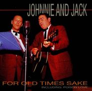 Johnnie & Jack, For Old Times Sake (CD)