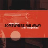 Johnny Joker & The Twilight Kids, Somewhere Far Away [Import] (CD)