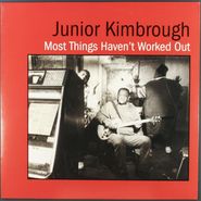 Junior Kimbrough, Most Things Haven't Worked Out [180 Gram Vinyl] (LP)