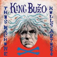 King Buzzo, This Machine Kills Artists (LP)