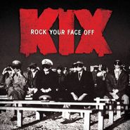 Kix, Rock Your Face Off (CD)