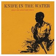 Knife in the Water, Plays One Sound And Others (CD)