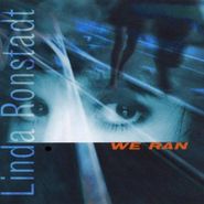 Linda Ronstadt, We Ran (CD)