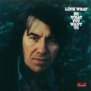 Link Wray, Be What You Want To [Record Store Day] (LP)