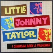 Little Johnny Taylor, I Shoulda Been A Preacher (LP)