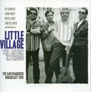 Little Village, The Action In Frisco:  The San Francisco Broadcast 1992 [Import] (CD)