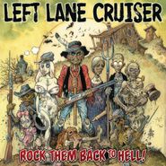 Left Lane Cruiser, Rock Them Back To Hell [Green Vinyl] (LP)