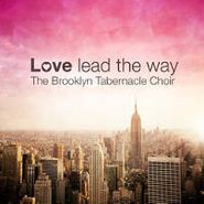 The Brooklyn Tabernacle Choir, Love Lead The Way (CD)