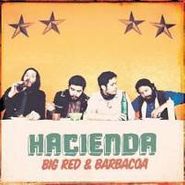 Hacienda, Big Red & Barbacoa (CD)