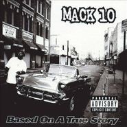 Mack 10, Based On A True Story (CD)